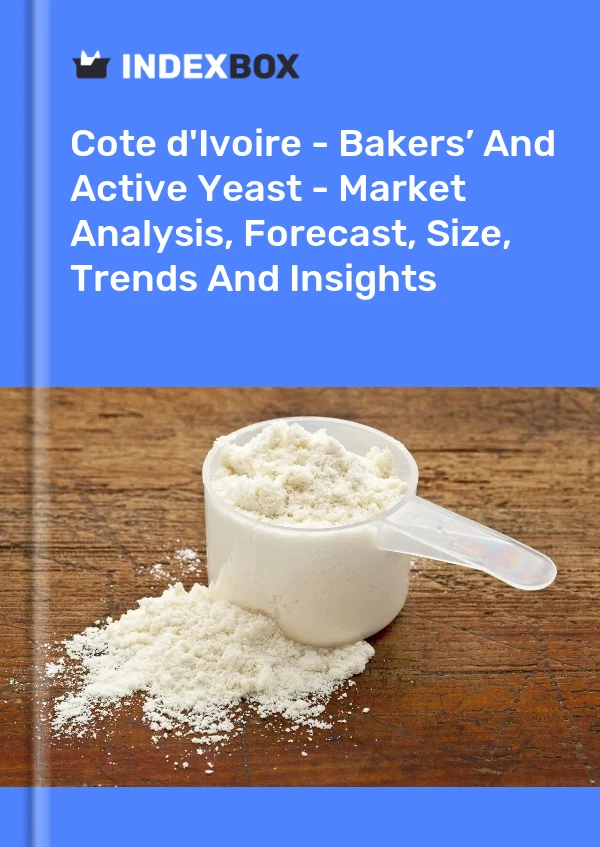 Report Cote d'Ivoire - Bakers’ and Active Yeast - Market Analysis, Forecast, Size, Trends and Insights for 499$