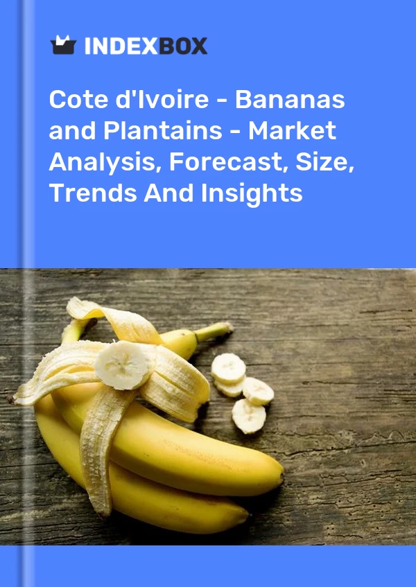 Report Cote d'Ivoire - Bananas and Plantains - Market Analysis, Forecast, Size, Trends and Insights for 499$