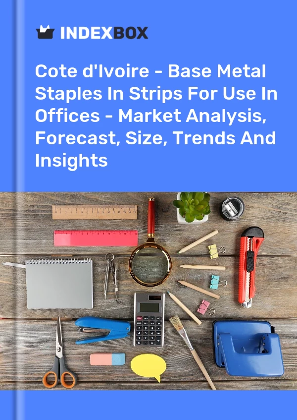 Report Cote d'Ivoire - Base Metal Staples in Strips for Use in Offices - Market Analysis, Forecast, Size, Trends and Insights for 499$