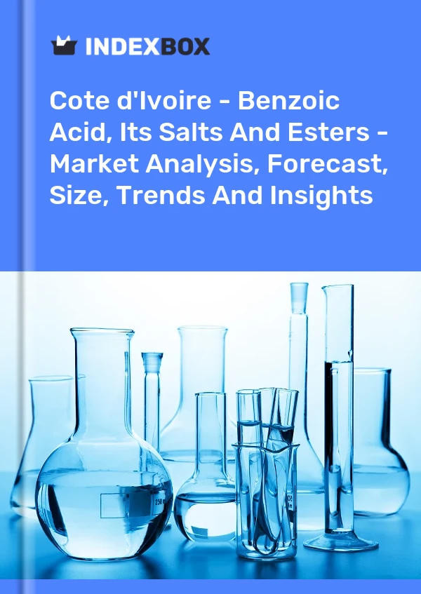 Report Cote d'Ivoire - Benzoic Acid, Its Salts and Esters - Market Analysis, Forecast, Size, Trends and Insights for 499$