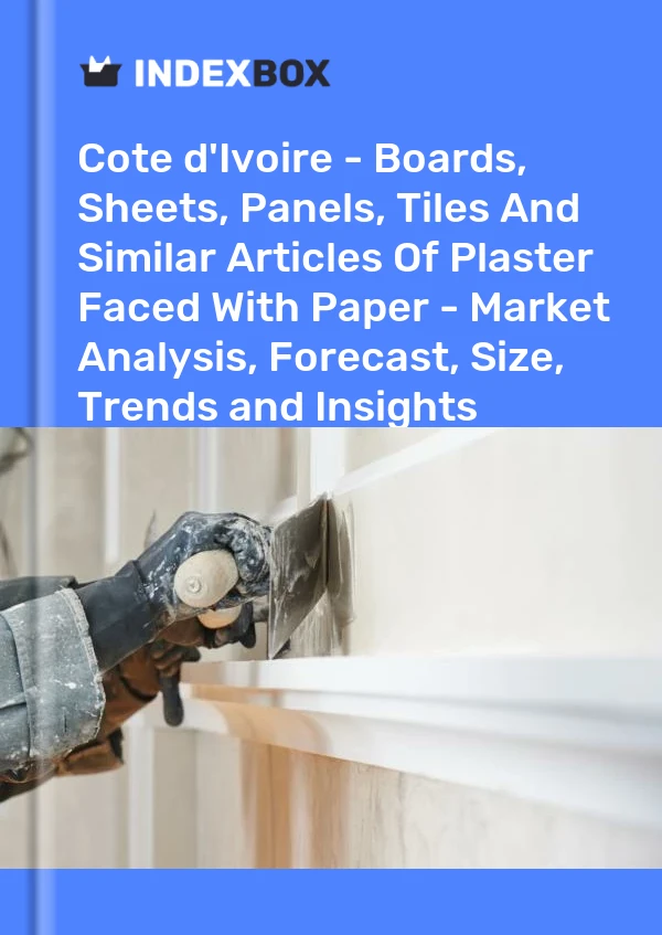 Report Cote d'Ivoire - Boards, Sheets, Panels, Tiles and Similar Articles of Plaster Faced With Paper - Market Analysis, Forecast, Size, Trends and Insights for 499$