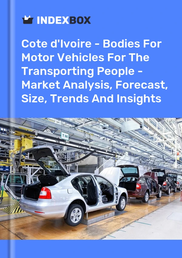 Report Cote d'Ivoire - Bodies for Motor Vehicles for the Transporting People - Market Analysis, Forecast, Size, Trends and Insights for 499$