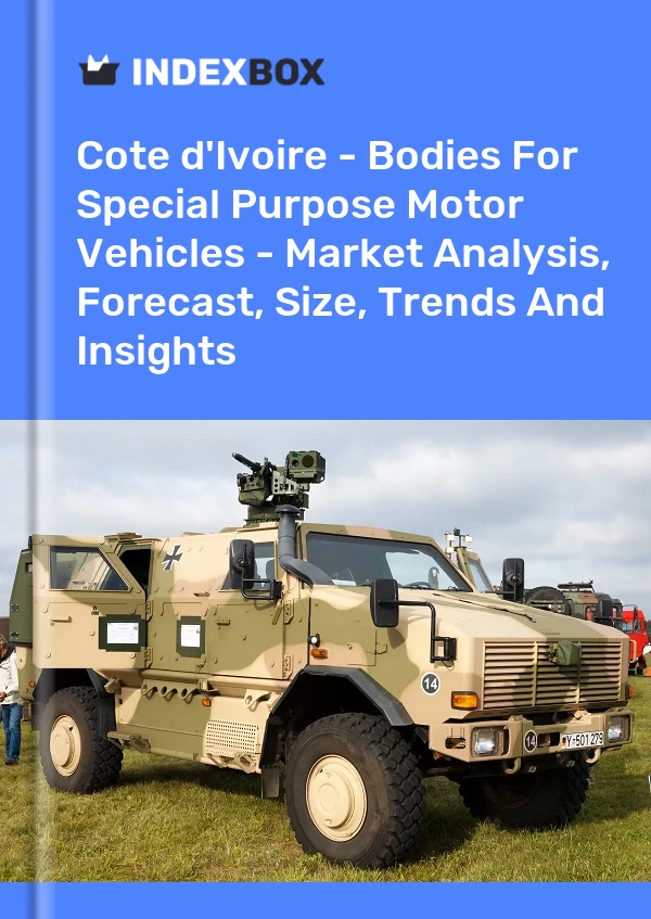 Report Cote d'Ivoire - Bodies for Special Purpose Motor Vehicles - Market Analysis, Forecast, Size, Trends and Insights for 499$