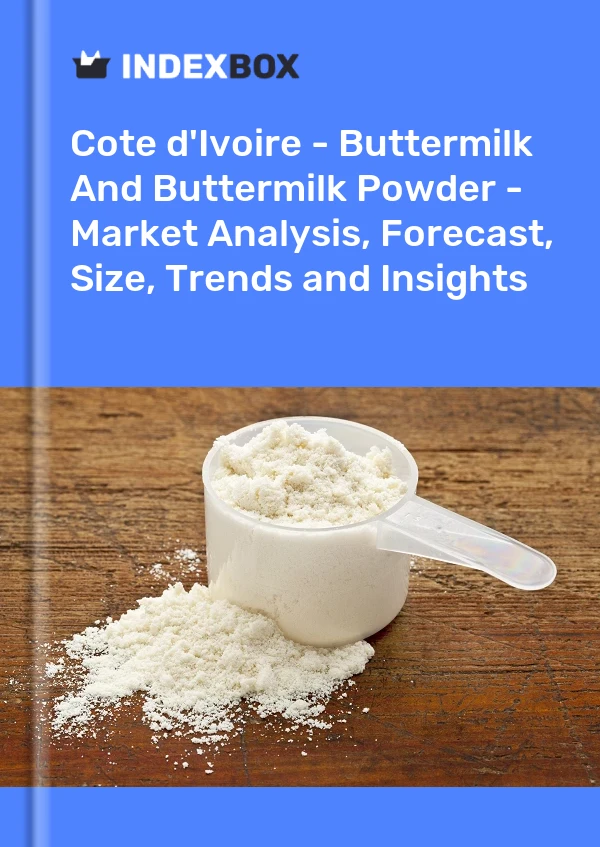 Report Cote d'Ivoire - Buttermilk and Buttermilk Powder - Market Analysis, Forecast, Size, Trends and Insights for 499$