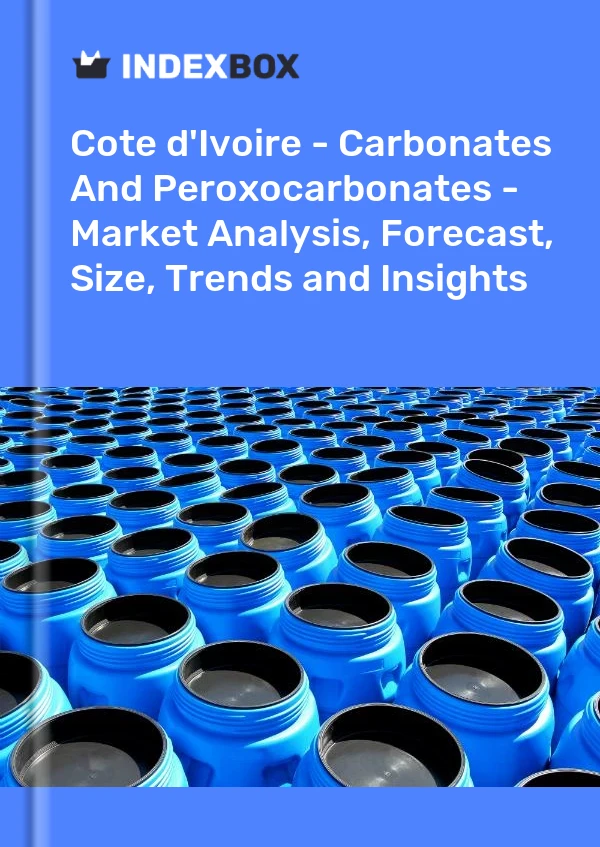 Report Cote d'Ivoire - Carbonates and Peroxocarbonates - Market Analysis, Forecast, Size, Trends and Insights for 499$