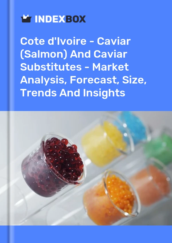 Report Cote d'Ivoire - Caviar (Salmon) and Caviar Substitutes - Market Analysis, Forecast, Size, Trends and Insights for 499$