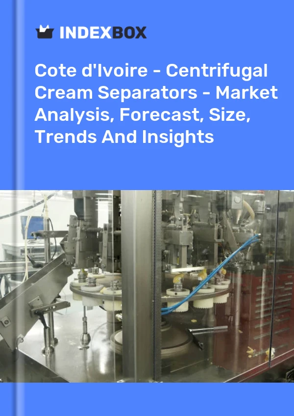 Report Cote d'Ivoire - Centrifugal Cream Separators - Market Analysis, Forecast, Size, Trends and Insights for 499$