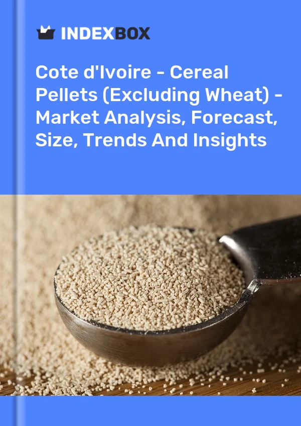 Report Cote d'Ivoire - Cereal Pellets (Excluding Wheat) - Market Analysis, Forecast, Size, Trends and Insights for 499$