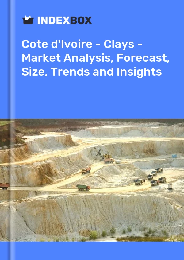 Report Cote d'Ivoire - Clays - Market Analysis, Forecast, Size, Trends and Insights for 499$