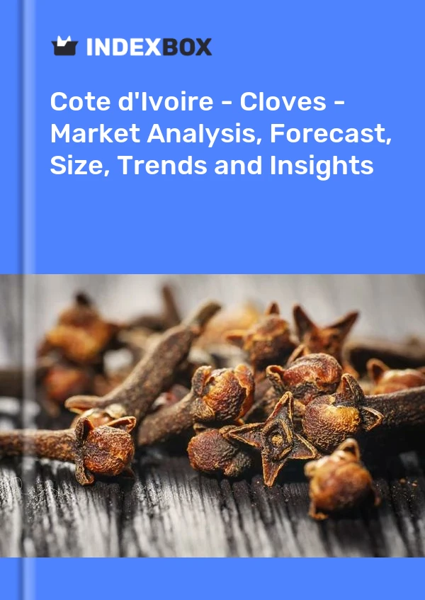 Report Cote d'Ivoire - Cloves - Market Analysis, Forecast, Size, Trends and Insights for 499$