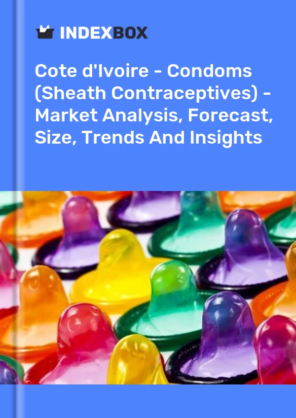 Report Cote d'Ivoire - Condoms (Sheath Contraceptives) - Market Analysis, Forecast, Size, Trends and Insights for 499$