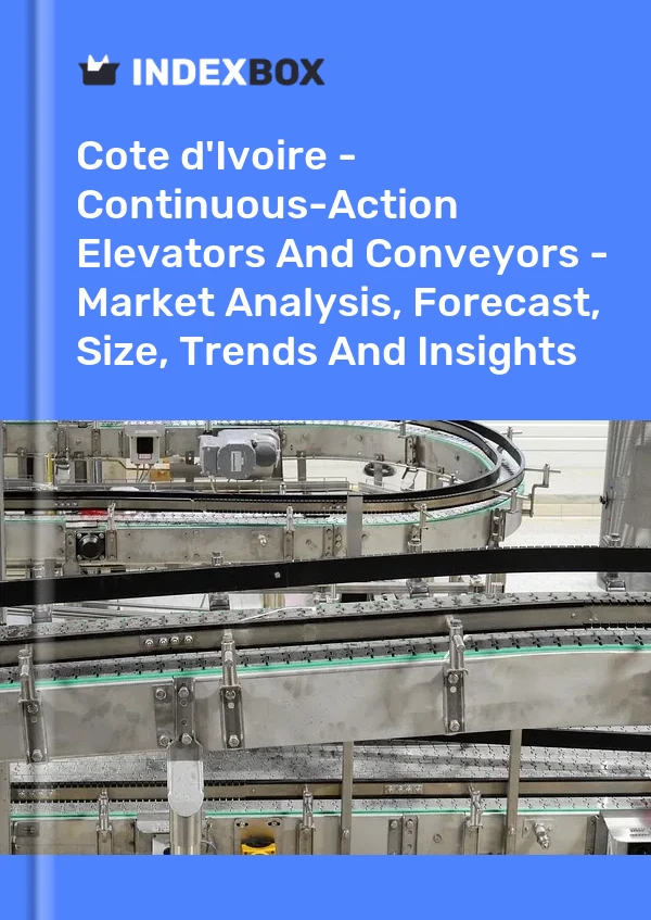 Report Cote d'Ivoire - Continuous-Action Elevators and Conveyors - Market Analysis, Forecast, Size, Trends and Insights for 499$