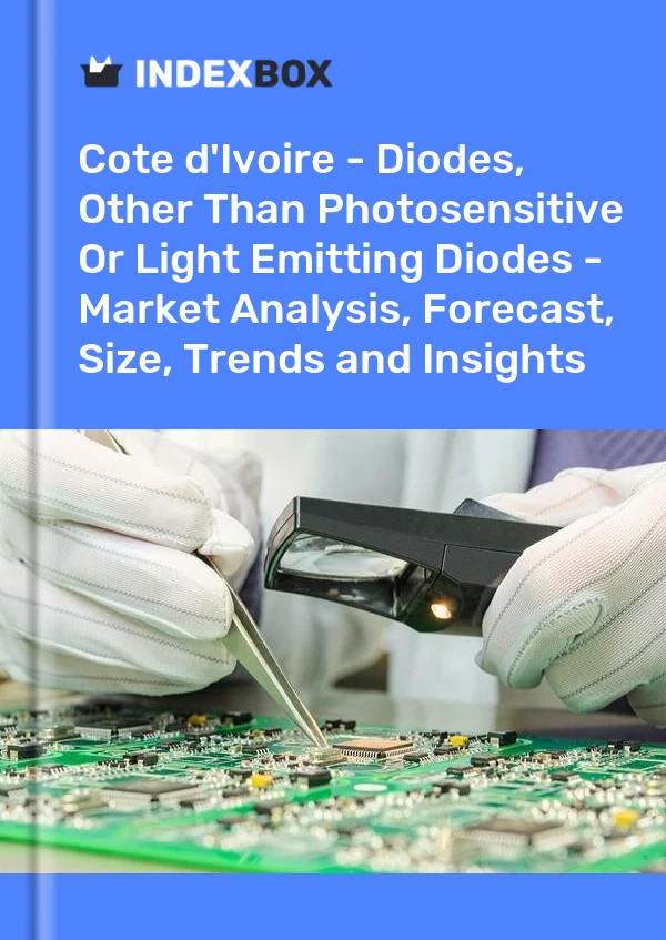 Report Cote d'Ivoire - Diodes, Other Than Photosensitive or Light Emitting Diodes - Market Analysis, Forecast, Size, Trends and Insights for 499$