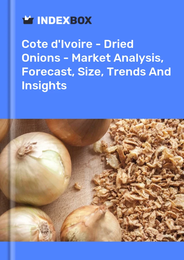 Report Cote d'Ivoire - Dried Onions - Market Analysis, Forecast, Size, Trends and Insights for 499$