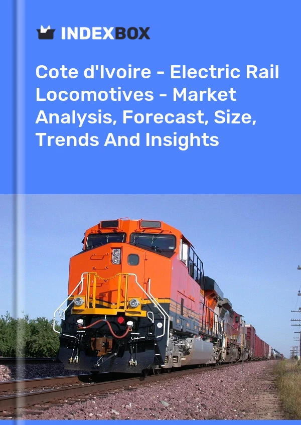 Report Cote d'Ivoire - Electric Rail Locomotives - Market Analysis, Forecast, Size, Trends and Insights for 499$