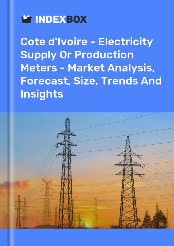 Report Cote d'Ivoire - Electricity Supply or Production Meters - Market Analysis, Forecast, Size, Trends and Insights for 499$