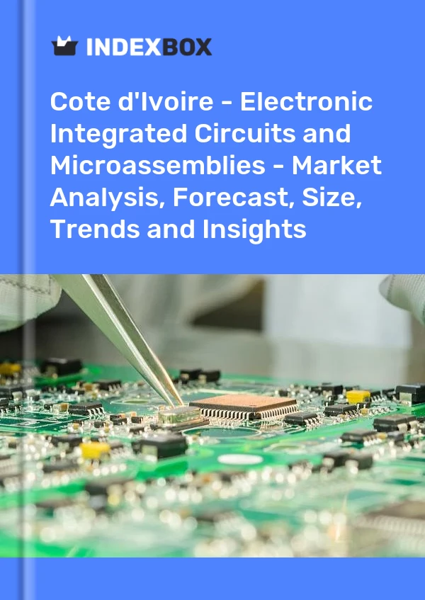 Report Cote d'Ivoire - Electronic Integrated Circuits and Microassemblies - Market Analysis, Forecast, Size, Trends and Insights for 499$