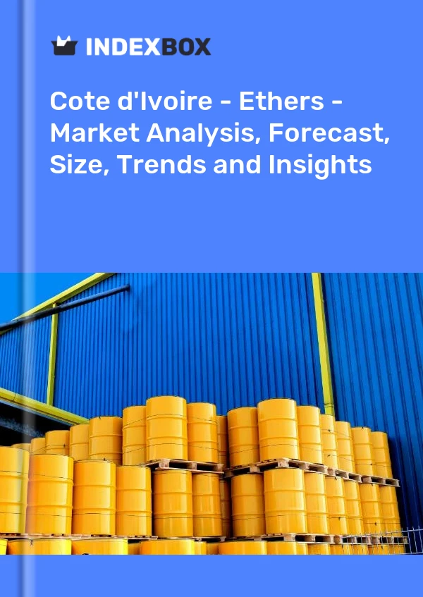 Report Cote d'Ivoire - Ethers - Market Analysis, Forecast, Size, Trends and Insights for 499$
