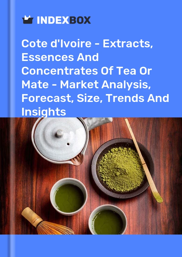 Report Cote d'Ivoire - Extracts, Essences and Concentrates of Tea or Mate - Market Analysis, Forecast, Size, Trends and Insights for 499$