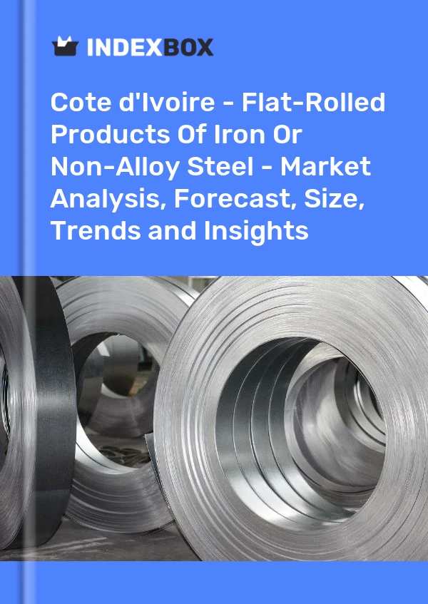 Report Cote d'Ivoire - Flat-Rolled Products of Iron or Non-Alloy Steel - Market Analysis, Forecast, Size, Trends and Insights for 499$
