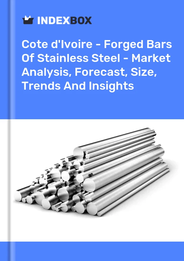 Report Cote d'Ivoire - Forged Bars of Stainless Steel - Market Analysis, Forecast, Size, Trends and Insights for 499$