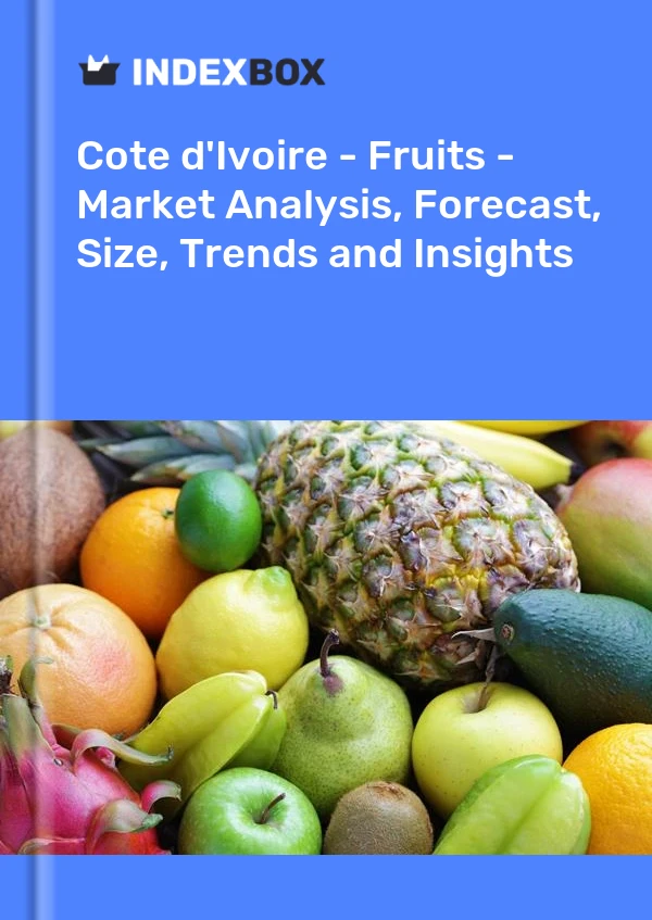 Report Cote d'Ivoire - Fruits - Market Analysis, Forecast, Size, Trends and Insights for 499$