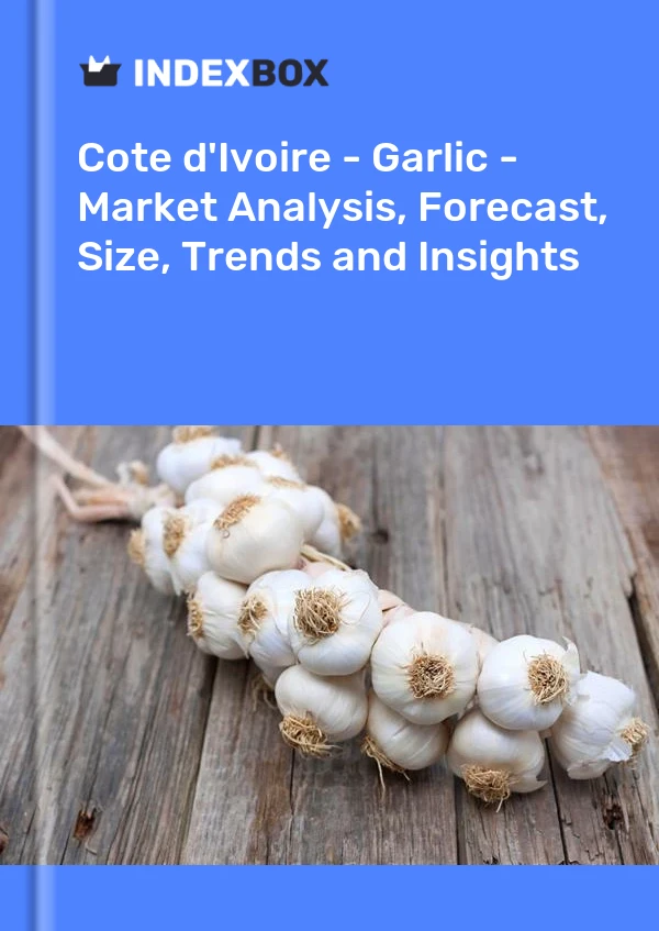 Report Cote d'Ivoire - Garlic - Market Analysis, Forecast, Size, Trends and Insights for 499$