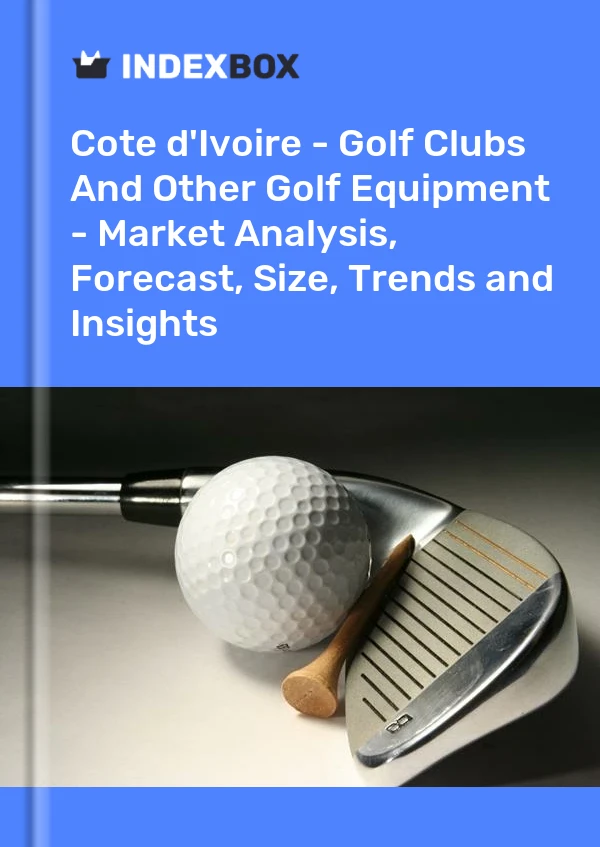 Report Cote d'Ivoire - Golf Clubs and Other Golf Equipment - Market Analysis, Forecast, Size, Trends and Insights for 499$