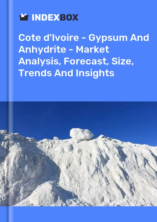 Report Cote d'Ivoire - Gypsum and Anhydrite - Market Analysis, Forecast, Size, Trends and Insights for 499$