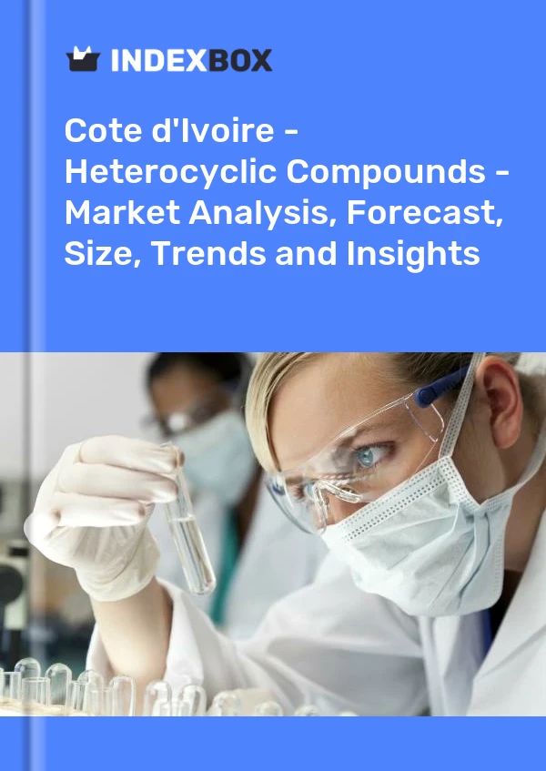 Report Cote d'Ivoire - Heterocyclic Compounds - Market Analysis, Forecast, Size, Trends and Insights for 499$