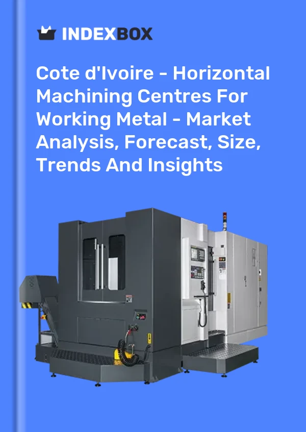 Report Cote d'Ivoire - Horizontal Machining Centres for Working Metal - Market Analysis, Forecast, Size, Trends and Insights for 499$