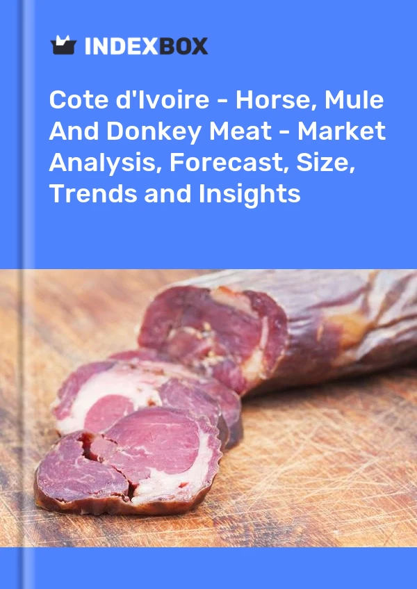 Report Cote d'Ivoire - Horse, Mule and Donkey Meat - Market Analysis, Forecast, Size, Trends and Insights for 499$