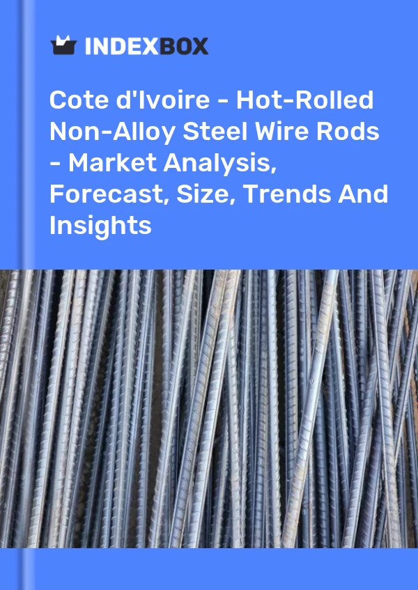 Report Cote d'Ivoire - Hot-Rolled Non-Alloy Steel Wire Rods - Market Analysis, Forecast, Size, Trends and Insights for 499$