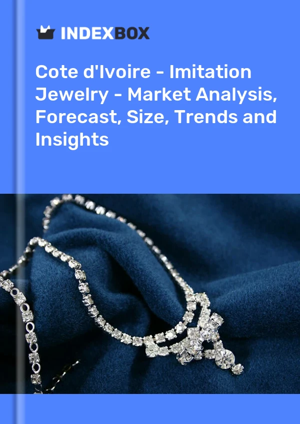 Report Cote d'Ivoire - Imitation Jewelry - Market Analysis, Forecast, Size, Trends and Insights for 499$