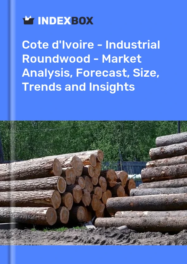 Report Cote d'Ivoire - Industrial Roundwood - Market Analysis, Forecast, Size, Trends and Insights for 499$