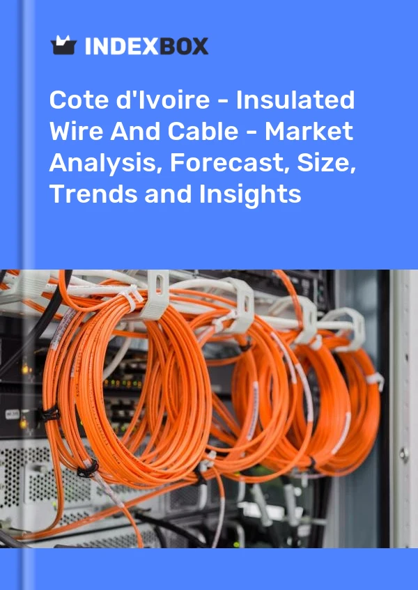 Report Cote d'Ivoire - Insulated Wire and Cable - Market Analysis, Forecast, Size, Trends and Insights for 499$