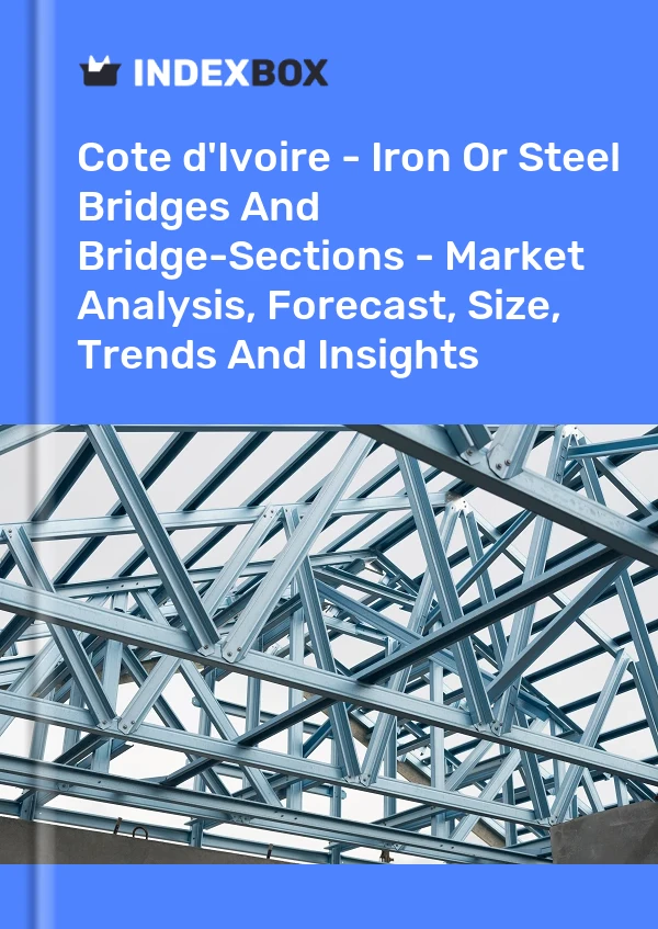 Report Cote d'Ivoire - Iron or Steel Bridges and Bridge-Sections - Market Analysis, Forecast, Size, Trends and Insights for 499$