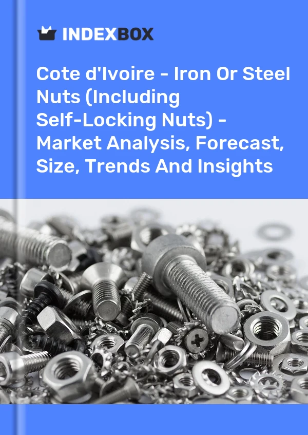 Report Cote d'Ivoire - Iron or Steel Nuts (Including Self-Locking Nuts) - Market Analysis, Forecast, Size, Trends and Insights for 499$