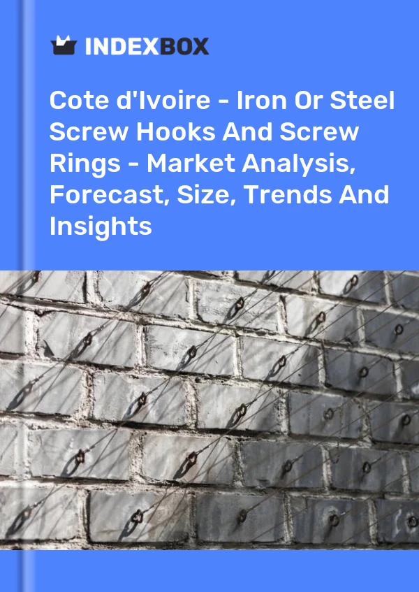 Report Cote d'Ivoire - Iron or Steel Screw Hooks and Screw Rings - Market Analysis, Forecast, Size, Trends and Insights for 499$