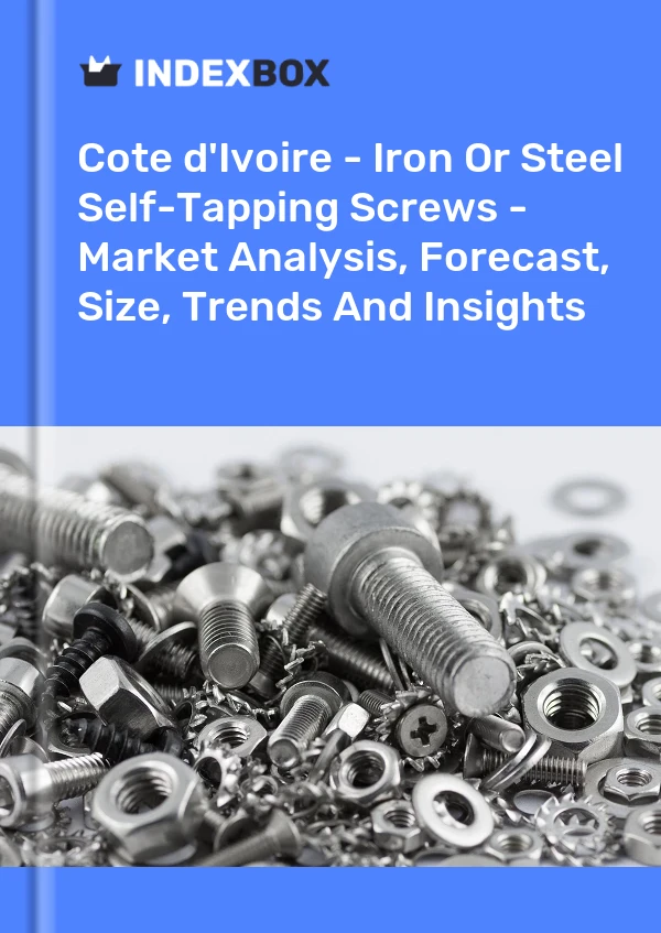 Report Cote d'Ivoire - Iron or Steel Self-Tapping Screws - Market Analysis, Forecast, Size, Trends and Insights for 499$