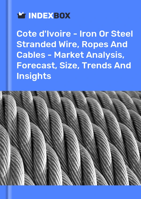 Report Cote d'Ivoire - Iron or Steel Stranded Wire, Ropes and Cables - Market Analysis, Forecast, Size, Trends and Insights for 499$
