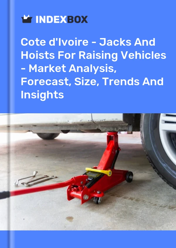 Report Cote d'Ivoire - Jacks and Hoists for Raising Vehicles - Market Analysis, Forecast, Size, Trends and Insights for 499$