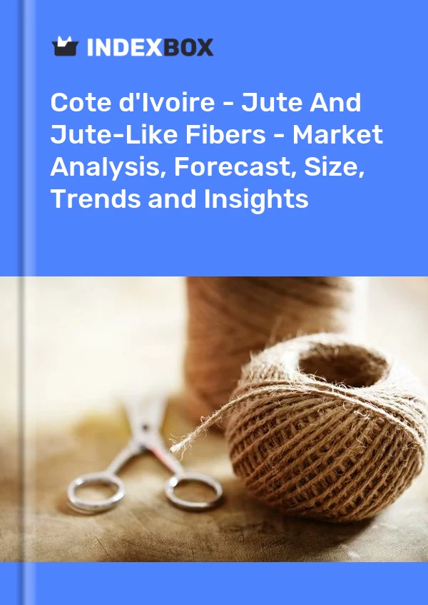 Report Cote d'Ivoire - Jute and Jute-Like Fibers - Market Analysis, Forecast, Size, Trends and Insights for 499$