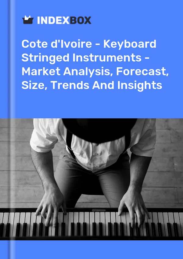 Report Cote d'Ivoire - Keyboard Stringed Instruments - Market Analysis, Forecast, Size, Trends and Insights for 499$