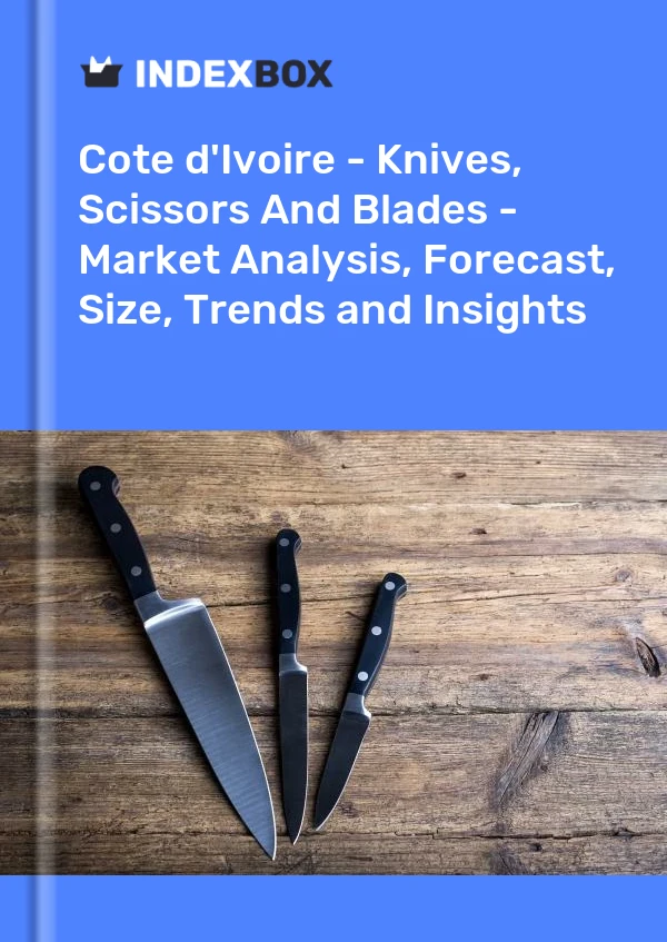 Report Cote d'Ivoire - Knives, Scissors and Blades - Market Analysis, Forecast, Size, Trends and Insights for 499$