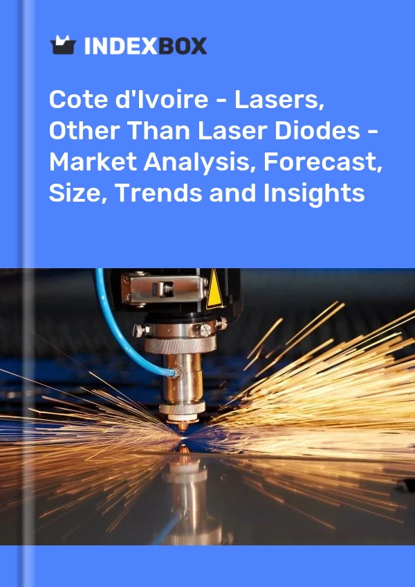 Report Cote d'Ivoire - Lasers, Other Than Laser Diodes - Market Analysis, Forecast, Size, Trends and Insights for 499$