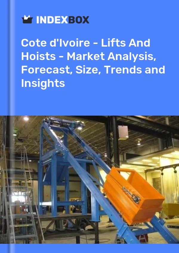 Report Cote d'Ivoire - Lifts and Hoists - Market Analysis, Forecast, Size, Trends and Insights for 499$