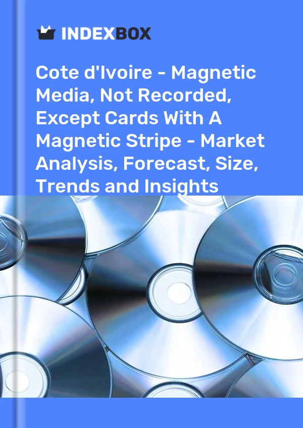Report Cote d'Ivoire - Magnetic Media, not Recorded, Except Cards With A Magnetic Stripe - Market Analysis, Forecast, Size, Trends and Insights for 499$