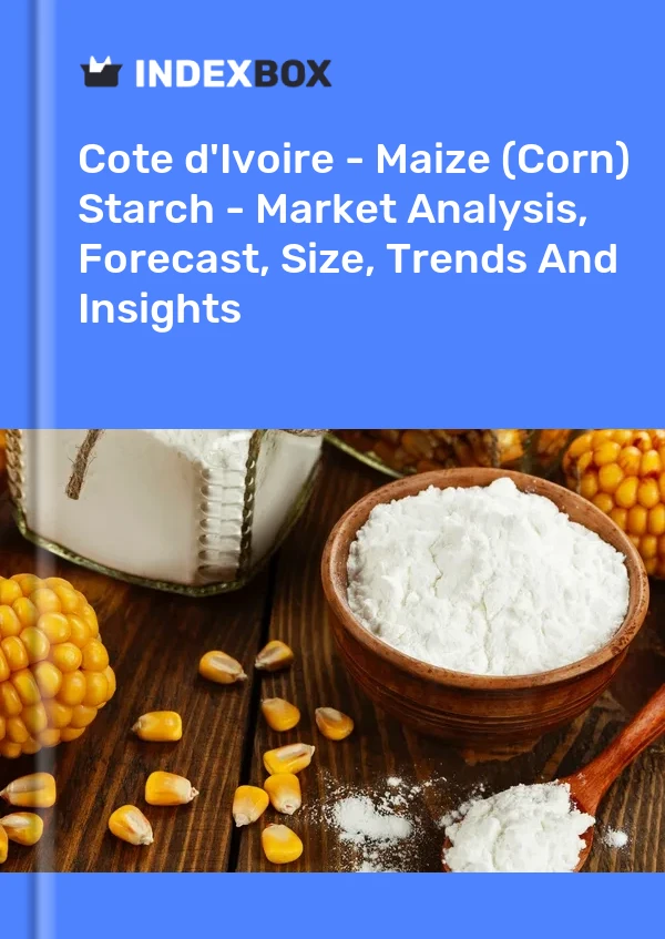 Report Cote d'Ivoire - Maize (Corn) Starch - Market Analysis, Forecast, Size, Trends and Insights for 499$