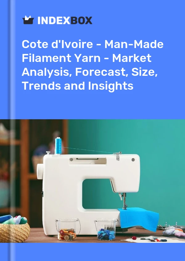 Report Cote d'Ivoire - Man-Made Filament Yarn - Market Analysis, Forecast, Size, Trends and Insights for 499$